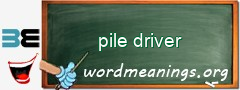 WordMeaning blackboard for pile driver